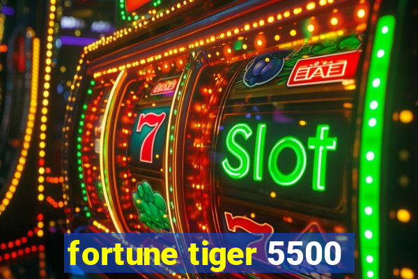 fortune tiger 5500
